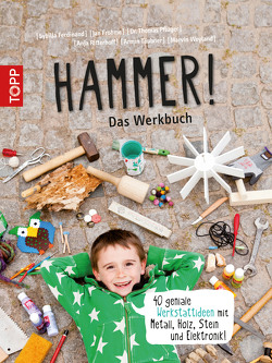 Hammer! Das Werkbuch von Ferdinand,  Sybilla, Ritterhoff,  Anja, Täubner,  Armin