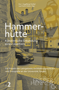 Hammerhütte. Künstlerische Erkundung eines Quartiers von Huber,  Uschi, von Engelberg-Dockal,  Eva