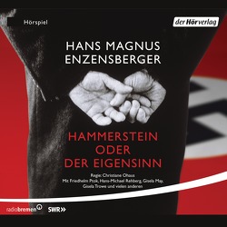 Hammerstein oder Der Eigensinn von Enzensberger,  Hans Magnus, Mues,  Dietmar, Ohaus,  Christiane, Ptok,  Friedhelm, Rehberg,  Hans-Michael