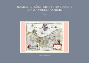 Hammerström – eine schwedische Einwandererfamilie von Hammerström,  Eckart