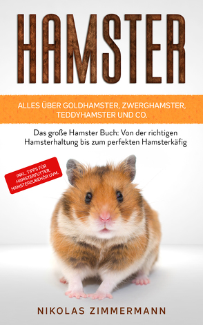 HAMSTER – Alles über Goldhamster, Zwerghamster, Teddyhamster und Co. von Zimmermann,  Nikolas
