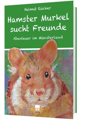 Hamster Murkel sucht Freunde von Rücker,  Helmut