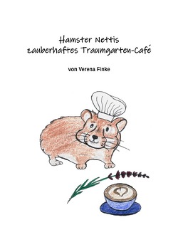 Hamster Nettis zauberhaftes Traumgarten-Café von Finke,  Verena