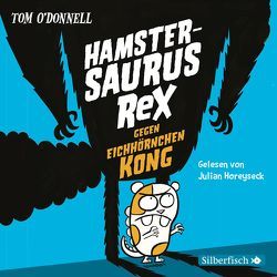 Hamstersaurus Rex 2: Hamstersaurus Rex gegen Eichhörnchen Kong von Horeyseck,  Julian, Münch,  Bettina, O' Donnell,  Tom