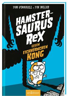 Hamstersaurus Rex gegen Eichhörnchen Kong von Miller,  Tim, Münch,  Bettina, O'Donnell,  Tom