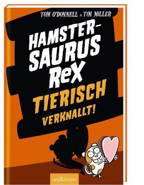 Hamstersaurus Rex – Tierisch verknallt! von Miller,  Tim, Münch,  Bettina, O'Donnell,  Tom