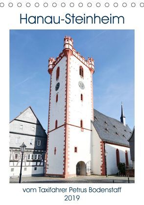 Hanau-Steinheim vom Taxifahrer Petrus Bodenstaff (Tischkalender 2019 DIN A5 hoch) von Bodenstaff,  Petrus