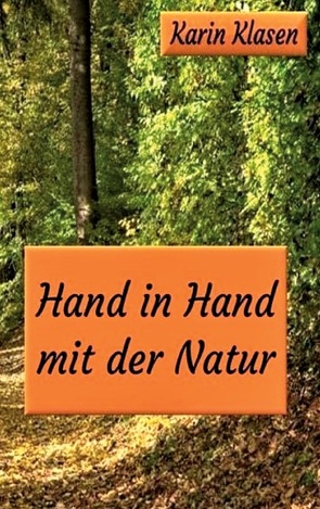 Hand in Hand mit der Natur von Klasen,  Karin