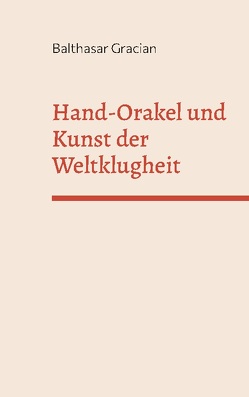 Hand-Orakel und kunst der Weltklugheit von Gracian,  Balthasar