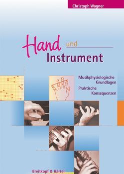 Hand und Instrument von Wagner,  Christoph, Wohlwender,  Ulrike