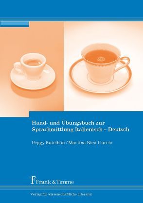 Hand- und Übungsbuch zur Sprachmittlung Italienisch – Deutsch von Katelhön,  Peggy, Nied Curcio,  Martina