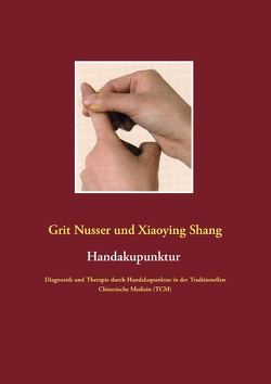 Handakupunktur von Nusser,  Grit, Shang,  Xiaoying