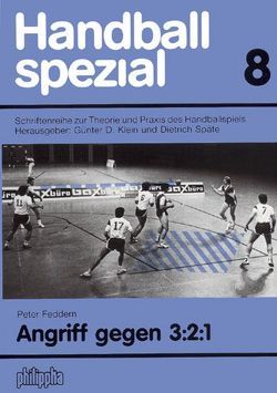 Handball Spezial. Schriftenreihe zur Theorie und Praxis des Handballspiels / Angriff gegen 3:2:1 von Feddern,  Peter, Klein,  Günter D, Späte,  Dietrich