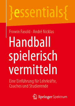 Handball spielerisch vermitteln von Fasold,  Frowin, Nicklas,  André
