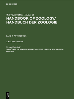 Handbook of Zoology / Handbuch der Zoologie. Arthropoda. Insecta / Bewegungsphysiologie. Laufen, Schwimmen, Fliegen von Nachtigall,  Werner