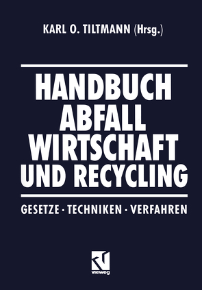 Handbuch Abfall Wirtschaft und Recycling von Tiltmann,  Karl O.