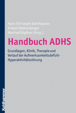 Handbuch ADHS von Döpfner,  Manfred, Rothenberger,  Aribert, Steinhausen,  Hans-Christoph
