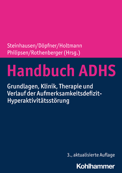 Handbuch ADHS von Banaschewski,  Tobias, Bea,  Myriam, Becker,  Andreas, Brandeis,  Daniel, D´Amelio,  Roberto, Döpfner,  Manfred, Drechsler,  Renate, Görtz-Dorten,  Anja, Heinrich,  Hartmut, Holtmann,  Martin, Kis,  Bernhard, Kohls,  Gregor, Konrad,  Kerstin, Lam,  Alexandra Philomena, Matthies,  Swantje, Mehren,  Aylin, Philipsen,  Alexandra, Plener,  Paul, Retz,  Wolfgang, Retz-Junginger,  Petra, Roessner,  Veit, Rösler,  Michael, Rothenberger,  Aribert, Schubert,  Ingrid, Schürmann,  Stephanie, Sobanski,  Esther, Steinhausen,  Hans-Christoph, Streif,  Johannes, Wolff-Metternich,  Tanja