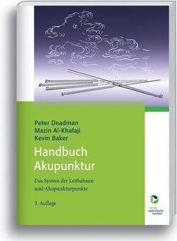 Handbuch Akupunktur von Al-Khafaji,  Mazin, Baker,  Kevin, Deadman,  Peter, Hager,  Stefan, Hager,  Ulrich