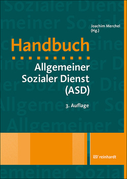 Handbuch Allgemeiner Sozialer Dienst (ASD) von Conen,  Marie Luise, Enders,  Sonja, Feldhoff,  Kerstin, Gerber,  Christine, Gissel-Palkovich,  Ingrid, Hammerschmidt,  Peter, Hartwig,  Luise, Khalaf,  Adam, Köhler,  Eva, Landes,  Benjamin, Lüttringhaus,  Maria, Merchel,  Joachim, Meysen,  Thomas, Möllers,  Jutta, Nonninger,  Sybille, Pamme,  Hildegard, Rüting,  Wolfgang, Schimke,  Hans-Jürgen, Schone,  Reinhold, Schrapper,  Christian, Schröer,  Hubertus, Schubert,  Herbert, Seckinger,  Mike, Tammen,  Britta, Tenhaken,  Wolfgang, Uhlendorff,  Uwe, Urban-Stahl,  Ulrike, van Santen,  Eric, Waschull,  Dirk, Wendt,  Peter-Ulrich, Zwicker-Pelzer,  Renate