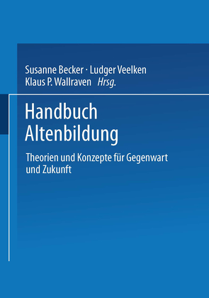 Handbuch Altenbildung von Becker,  Susanne, Veelken,  Ludger, Wallraven,  Klaus P.