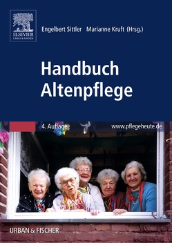Handbuch Altenpflege von Kruft,  Marianne, Sittler,  Engelbert
