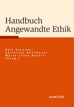 Handbuch Angewandte Ethik von Koberling,  Fabian, Neuhäuser,  Christian, Raters,  Marie-Luise, Stoecker,  Ralf