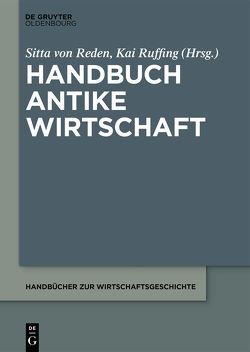 Handbuch Antike Wirtschaft von Ruffing,  Kai, von Reden,  Sitta