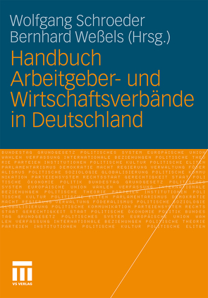 Handbuch Arbeitgeber- und Wirtschaftsverbände in Deutschland von Schroeder,  Wolfgang, Weßels,  Bernhard