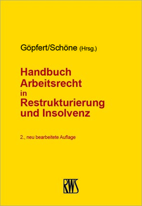 Handbuch Arbeitsrecht in Restrukturierung und Insolvenz von Göpfert,  Burghardt, Schöne,  Steffen