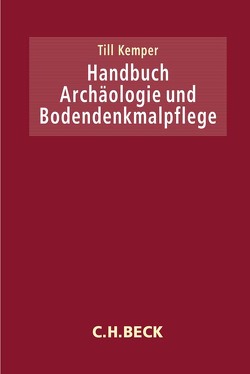 Handbuch Archäologie und Bodendenkmalpflege von Kemper,  Till
