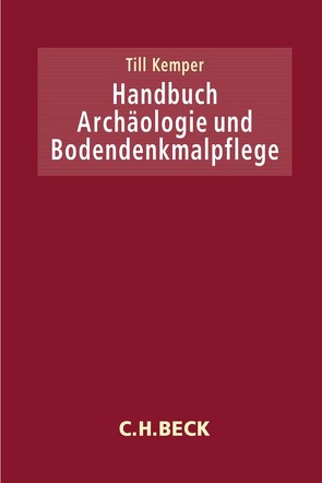 Handbuch Archäologie und Bodendenkmalpflege von Kemper,  Till