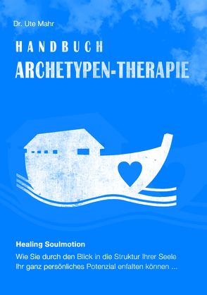 Handbuch Archetypen-Therapie von Mahr,  Ute
