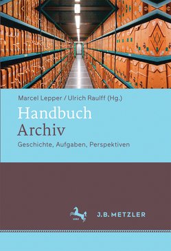 Handbuch Archiv von Lepper,  Marcel, Raulff,  Ulrich