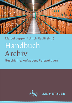 Handbuch Archiv von Lepper,  Marcel, Raulff,  Ulrich