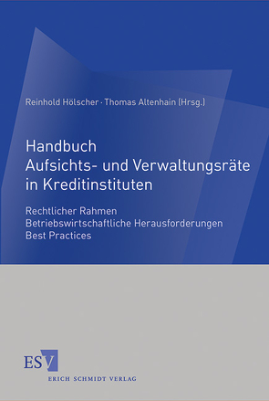 Handbuch Aufsichts- und Verwaltungsräte in Kreditinstituten von Altenhain,  Thomas, Hölscher,  Reinhold