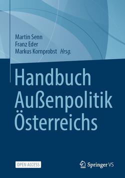 Handbuch Außenpolitik Österreichs von Eder,  Franz, Kornprobst,  Markus, Senn,  Martin