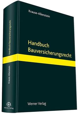 Handbuch Bauversicherungsrecht von Krause-Allenstein,  Florian