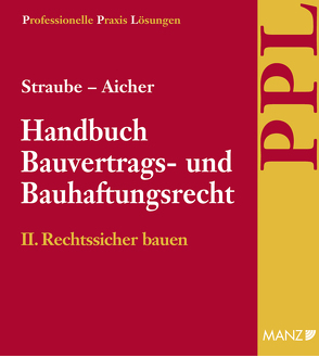 PAKET: Handbuch Bauvertrags- und Bauhaftungsrecht Band II: Rechtssicher Bauen von Aicher,  Josef, Ratka,  Thomas, Rauter,  Roman, Straube,  Manfred P