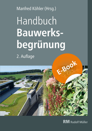 Handbuch Bauwerksbegrünung – E-Book (PDF) von Köhler,  Manfred, Krauß,  Florian, Mann,  Gunter, Scharf,  Bernhard