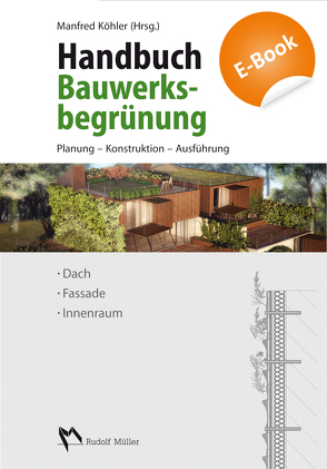 Handbuch Bauwerksbegrünung – E-Book (PDF) von Ansel,  Wolfgang, Appl,  Roland, Betzler,  Florian, Köhler,  Manfred, Mann,  Gunter, Ottelé,  ir. M., Wünschmann,  (FH) M. S