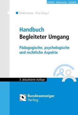 Handbuch Begleiteter Umgang (3. Auflage) von Engel,  Gabriele, Friedrich-Bäker,  Vanessa, Güthoff,  Friedhelm, Hornung,  Andreas, Jox,  Rolf, Kindler,  Heinz, Klinkhammer,  Monika, Klotmann,  Ursula, Lattschar,  Birgit, Prinz,  Susanne, Rix,  Jutta, Vergho,  Claudius, Walter,  Claudia, Walter,  Eginhard, Willutzki,  Siegfried