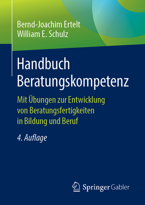 Handbuch Beratungskompetenz von Ertelt,  Bernd-Joachim, Schulz,  William E.