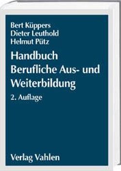 Handbuch Berufliche Aus- und Weiterbildung von Küppers,  Bert, Leuthold,  Dieter, Pütz,  Helmut
