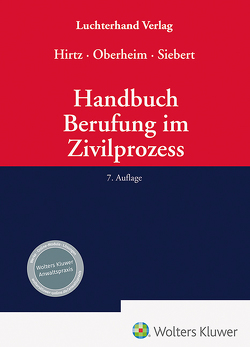 Handbuch Berufung im Zivilprozess von Hirtz,  Bernd, Oberheim,  Rainer, Siebert,  Oliver