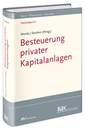 Besteuerung privater Kapitalanlagen von Moritz,  Joachim, Strohm,  Joachim