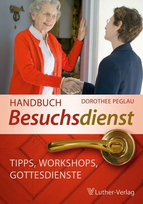 Handbuch Besuchsdienst von Peglau,  Dorothee