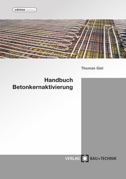 Handbuch Betonkernaktivierung von Baydogan,  Alper, Dönmez,  Ali, Giel,  Thomas