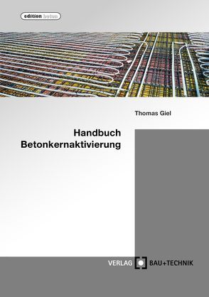 Handbuch Betonkernaktivierung von Baydogan,  Alper, Dönmez,  Ali, Giel,  Thomas