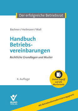 Handbuch Betriebsvereinbarungen von Bachner,  Michael, Heilmann,  Micha, Wall,  Daniel